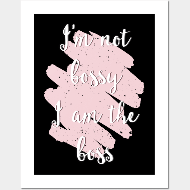 I'm not bossy I am the boss Wall Art by Alice_creates